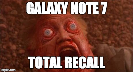 GALAXY NOTE 7; TOTAL RECALL | image tagged in cohaagens death | made w/ Imgflip meme maker