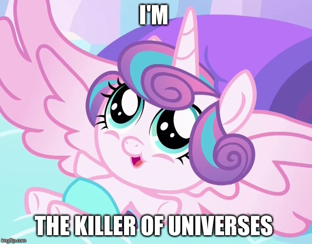 I'M; THE KILLER OF UNIVERSES | image tagged in funny | made w/ Imgflip meme maker