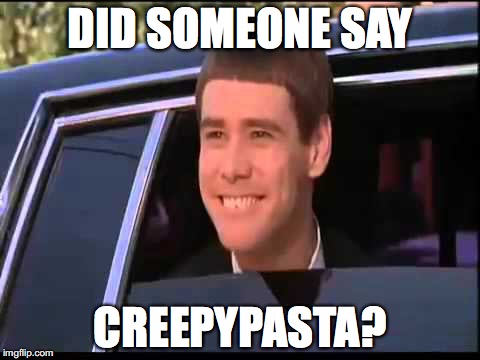 jim carry | DID SOMEONE SAY; CREEPYPASTA? | image tagged in jim carrey | made w/ Imgflip meme maker