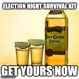 Don't watch alone  | ELECTION NIGHT SURVIVAL KIT; GET YOURS NOW | image tagged in tequila,election 2016,survival kit | made w/ Imgflip meme maker