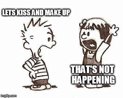 LETS KISS AND MAKE UP THAT'S NOT HAPPENING | made w/ Imgflip meme maker