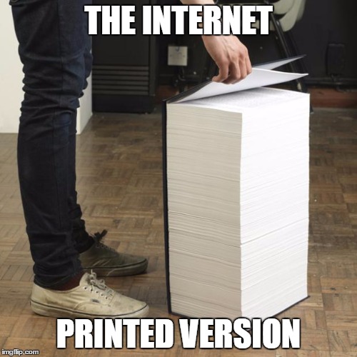 Just In Case | THE INTERNET; PRINTED VERSION | image tagged in wikipedia book,memes,internet | made w/ Imgflip meme maker