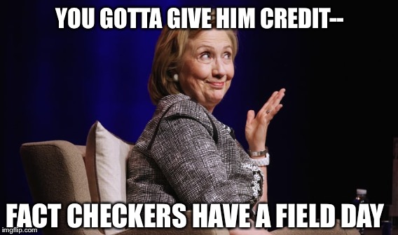 YOU GOTTA GIVE HIM CREDIT-- FACT CHECKERS HAVE A FIELD DAY | made w/ Imgflip meme maker