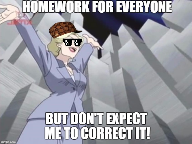 PAPER FOR EVERYONE - Sonic X | HOMEWORK FOR EVERYONE; BUT DON'T EXPECT ME TO CORRECT IT! | image tagged in paper for everyone - sonic x,scumbag | made w/ Imgflip meme maker
