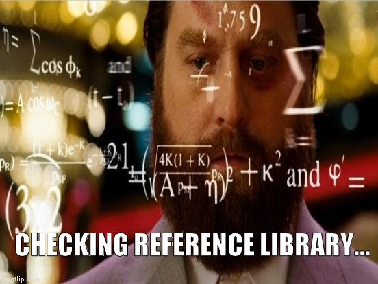 CHECKING REFERENCE LIBRARY... | made w/ Imgflip meme maker