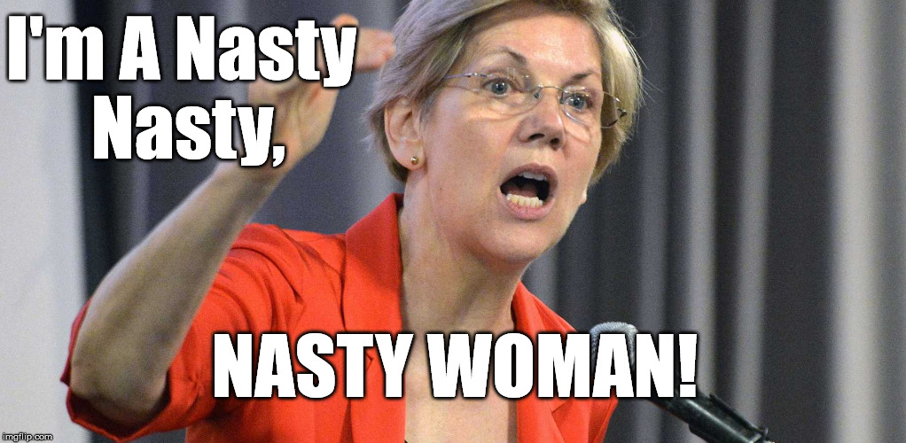 Nasty Woman! | I'm A Nasty Nasty, NASTY WOMAN! | image tagged in nasty woman,lolz | made w/ Imgflip meme maker