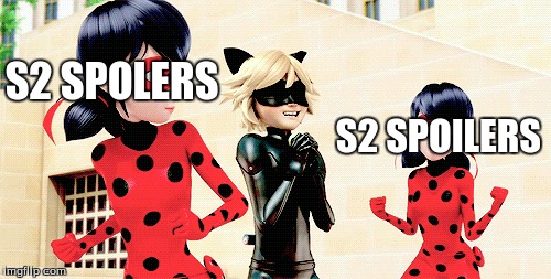 S2 SPOLERS; S2 SPOILERS | image tagged in miraculous ladybug,chatnoir,spoilers | made w/ Imgflip meme maker
