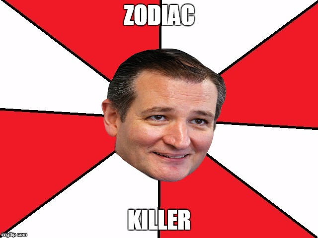 Bad advice Hillary | ZODIAC; KILLER | image tagged in memes | made w/ Imgflip meme maker