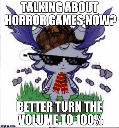 Espurr RICK ROLL | TALKING ABOUT HORROR GAMES NOW? BETTER TURN THE VOLUME TO 100% | image tagged in espurr rick roll | made w/ Imgflip meme maker