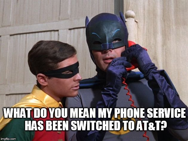 WHAT DO YOU MEAN MY PHONE SERVICE HAS BEEN SWITCHED TO AT&T? | image tagged in batphone | made w/ Imgflip meme maker