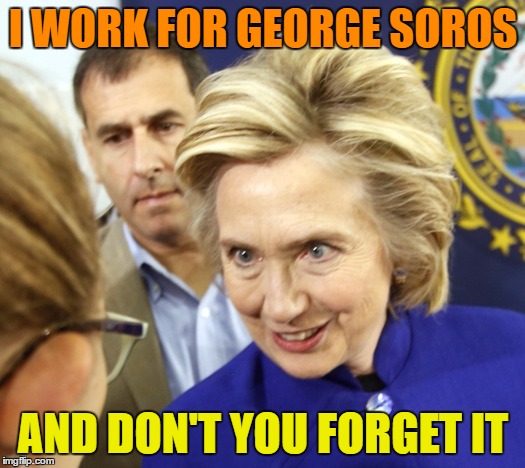 I WORK FOR GEORGE SOROS AND DON'T YOU FORGET IT | made w/ Imgflip meme maker