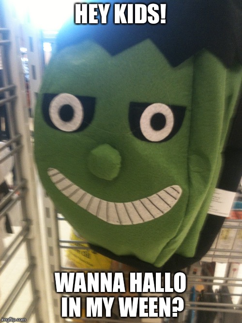 I found this guy in a store | HEY KIDS! WANNA HALLO IN MY WEEN? | image tagged in halloween,funny | made w/ Imgflip meme maker