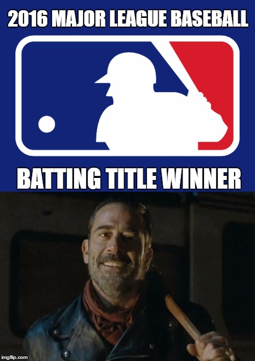 Batting Title | 2016 MAJOR LEAGUE BASEBALL; BATTING TITLE WINNER | image tagged in mlb,twd,negan and lucille | made w/ Imgflip meme maker