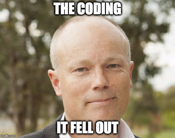 THE CODING; IT FELL OUT | made w/ Imgflip meme maker