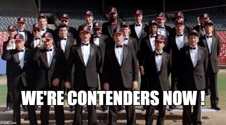 Cleveland Indians | WE'RE CONTENDERS NOW ! | image tagged in cleveland indians | made w/ Imgflip meme maker