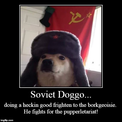 Soviet Doggo | image tagged in funny,demotivationals,memes,dog | made w/ Imgflip demotivational maker