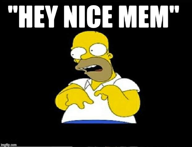 "HEY NICE MEM" | made w/ Imgflip meme maker