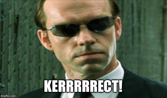 KERRRRRECT! | made w/ Imgflip meme maker