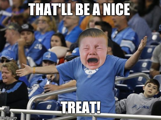 THAT'LL BE A NICE TREAT! | made w/ Imgflip meme maker
