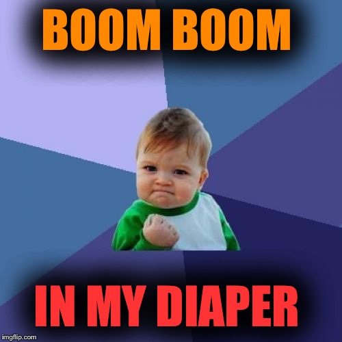Success Kid Meme | BOOM BOOM IN MY DIAPER | image tagged in memes,success kid | made w/ Imgflip meme maker