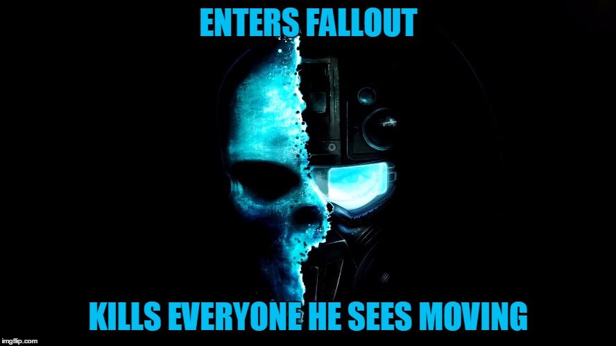 Fallout Skull | ENTERS FALLOUT; KILLS EVERYONE HE SEES MOVING | image tagged in fallout skull,fallout,skull | made w/ Imgflip meme maker