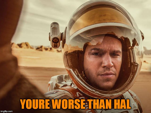 YOURE WORSE THAN HAL | made w/ Imgflip meme maker