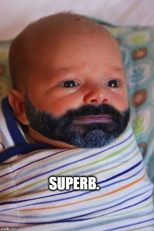 Superb. | SUPERB. | image tagged in funny memes,funny baby | made w/ Imgflip meme maker