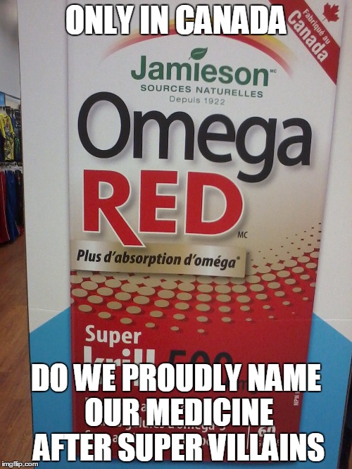 ONLY IN CANADA; DO WE PROUDLY NAME OUR MEDICINE AFTER SUPER VILLAINS | image tagged in omega red,canada,america vs canada | made w/ Imgflip meme maker