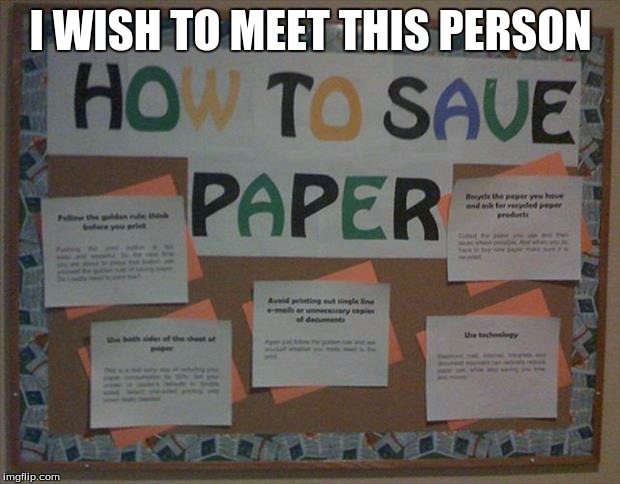 Paper | I WISH TO MEET THIS PERSON | image tagged in pepe | made w/ Imgflip meme maker