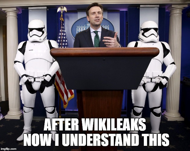 AFTER WIKILEAKS NOW I UNDERSTAND THIS | image tagged in stormtroopers at white house | made w/ Imgflip meme maker