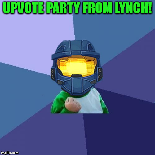 UPVOTE PARTY FROM LYNCH! | image tagged in 1befyj | made w/ Imgflip meme maker