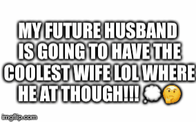 Future Husband - Imgflip