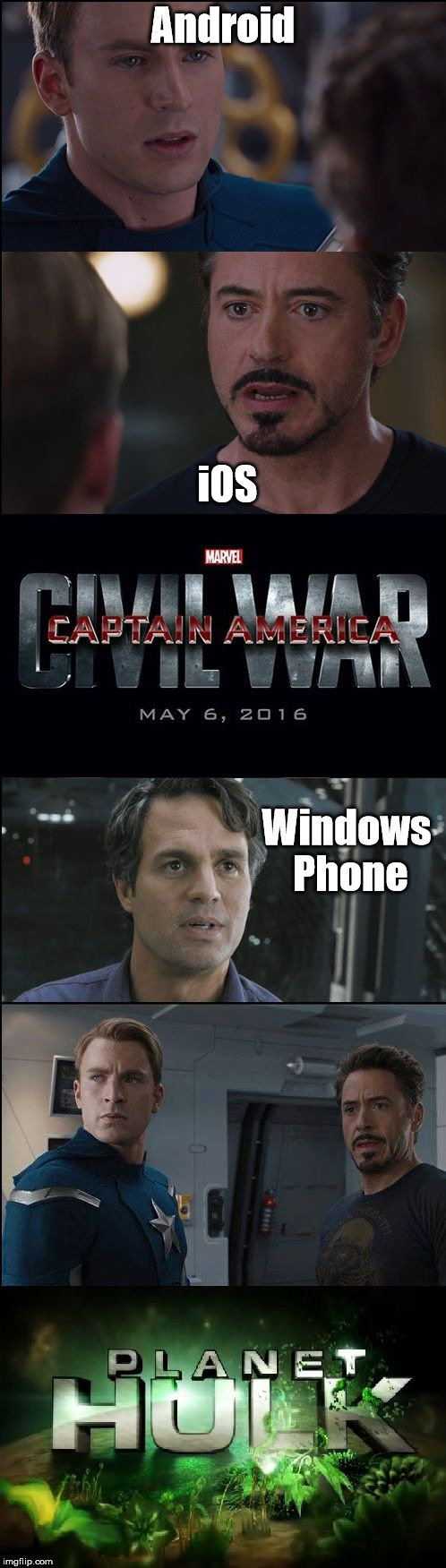 Civil War/Planet Hulk | Android; iOS; Windows Phone | image tagged in civil war/planet hulk | made w/ Imgflip meme maker
