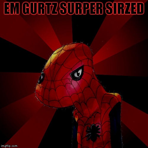 Spody far | EM GURTZ SURPER SIRZED | image tagged in spody far | made w/ Imgflip meme maker