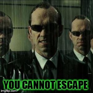 YOU CANNOT ESCAPE | made w/ Imgflip meme maker
