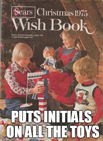 Christmas list | PUTS INITIALS ON ALL THE TOYS | image tagged in christmas,list,childhood,wish | made w/ Imgflip meme maker