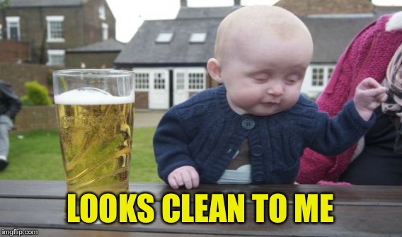 LOOKS CLEAN TO ME | made w/ Imgflip meme maker