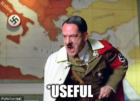 Angry Hitler | *USEFUL | image tagged in angry hitler | made w/ Imgflip meme maker