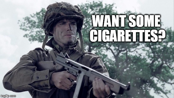 WANT SOME CIGARETTES? | made w/ Imgflip meme maker