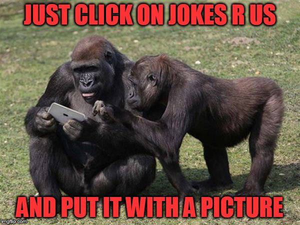 JUST CLICK ON JOKES R US AND PUT IT WITH A PICTURE | made w/ Imgflip meme maker