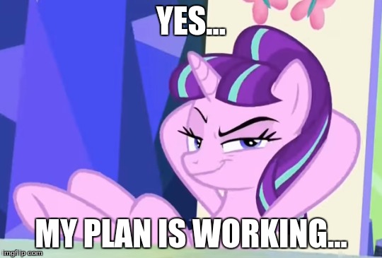 YES... MY PLAN IS WORKING... | made w/ Imgflip meme maker