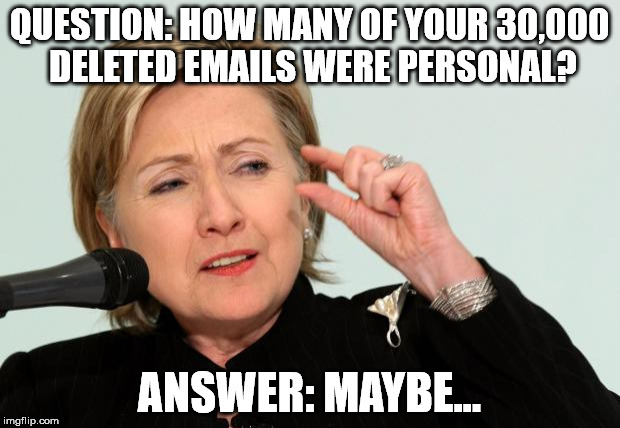 Hillary Clinton Fingers | QUESTION: HOW MANY OF YOUR 30,000 DELETED EMAILS WERE PERSONAL? ANSWER: MAYBE... | image tagged in hillary clinton fingers | made w/ Imgflip meme maker
