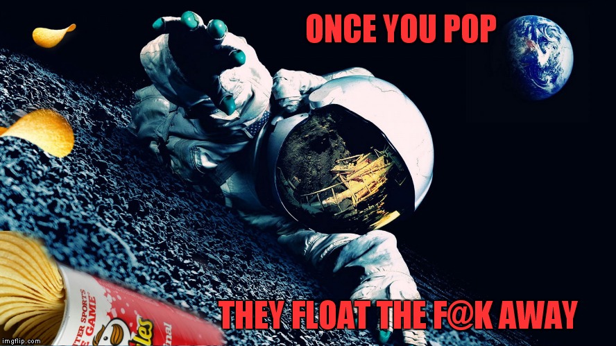 ONCE YOU POP THEY FLOAT THE F@K AWAY | made w/ Imgflip meme maker