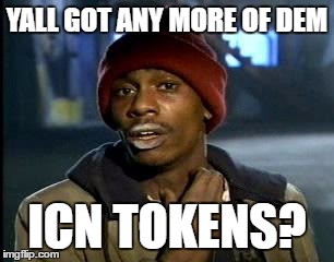 Y'all Got Any More Of That Meme | YALL GOT ANY MORE OF DEM; ICN TOKENS? | image tagged in memes,yall got any more of | made w/ Imgflip meme maker