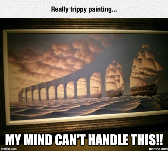 Really triply painting  | MY MIND CAN'T HANDLE THIS!! | image tagged in memes,trippy | made w/ Imgflip meme maker