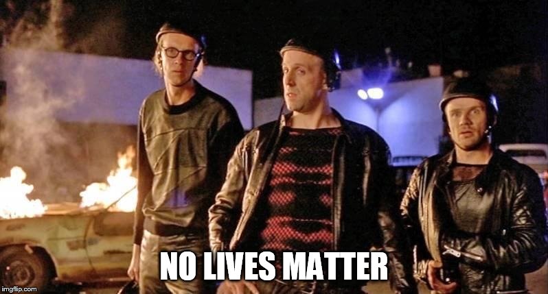NO LIVES MATTER | image tagged in nihlists | made w/ Imgflip meme maker