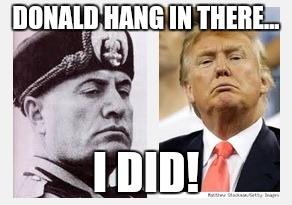 Clint eastwood hang em high | DONALD HANG IN THERE... I DID! | image tagged in mussolini  trump,donald trump,trump 2016 | made w/ Imgflip meme maker