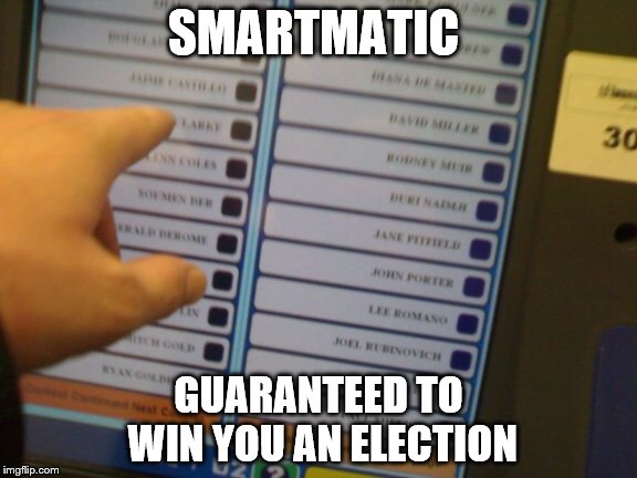 Voting machine | SMARTMATIC; GUARANTEED TO WIN YOU AN ELECTION | image tagged in voting machine | made w/ Imgflip meme maker
