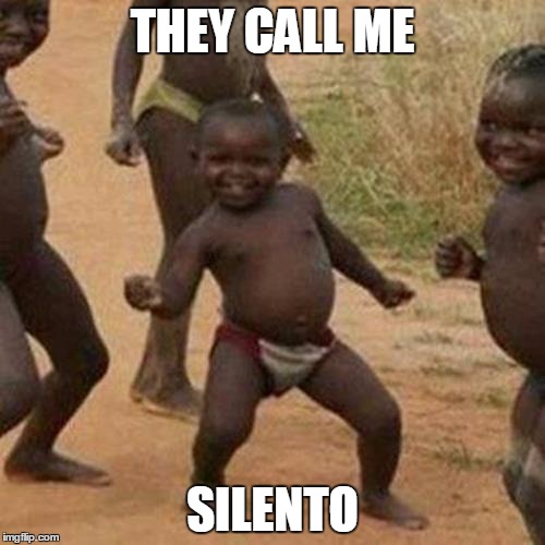 Third World Success Kid | THEY CALL ME; SILENTO | image tagged in memes,third world success kid | made w/ Imgflip meme maker