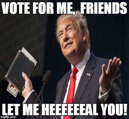 VOTE FOR ME,  FRIENDS LET ME HEEEEEEAL YOU! | made w/ Imgflip meme maker